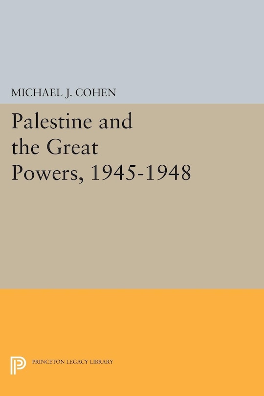 Couverture_Palestine and the Great Powers, 1945-1948