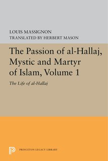 Couverture_The Passion Of Al-hallaj, Mystic And Martyr Of Islam, Volume 1