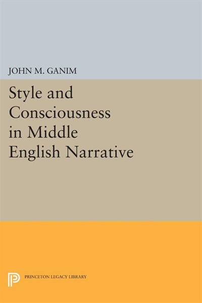 Front cover_Style and Consciousness in Middle English Narrative