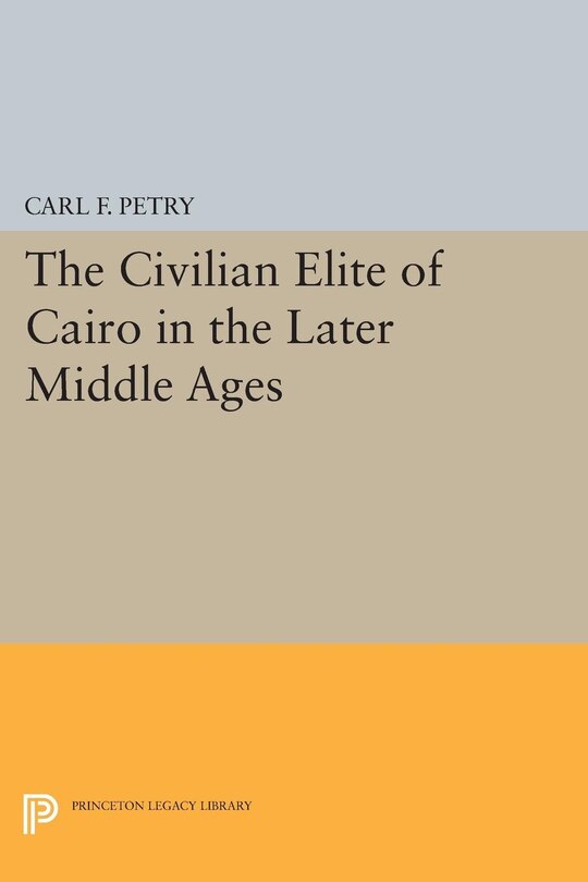 Front cover_The Civilian Elite of Cairo in the Later Middle Ages