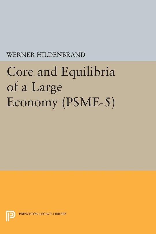 Front cover_Core and Equilibria of a Large Economy. (PSME-5)