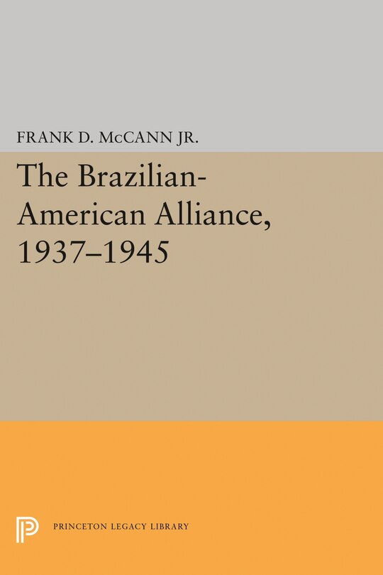 Front cover_The Brazilian-American Alliance, 1937-1945