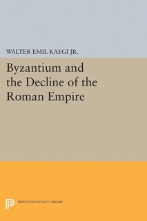 Front cover_Byzantium and the Decline of the Roman Empire