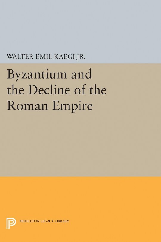 Front cover_Byzantium and the Decline of the Roman Empire