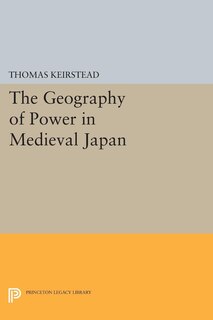 Front cover_The Geography of Power in Medieval Japan