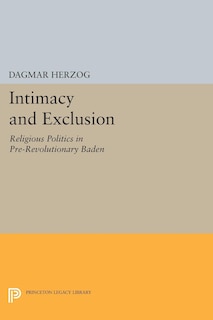 Intimacy and Exclusion: Religious Politics in Pre-Revolutionary Baden