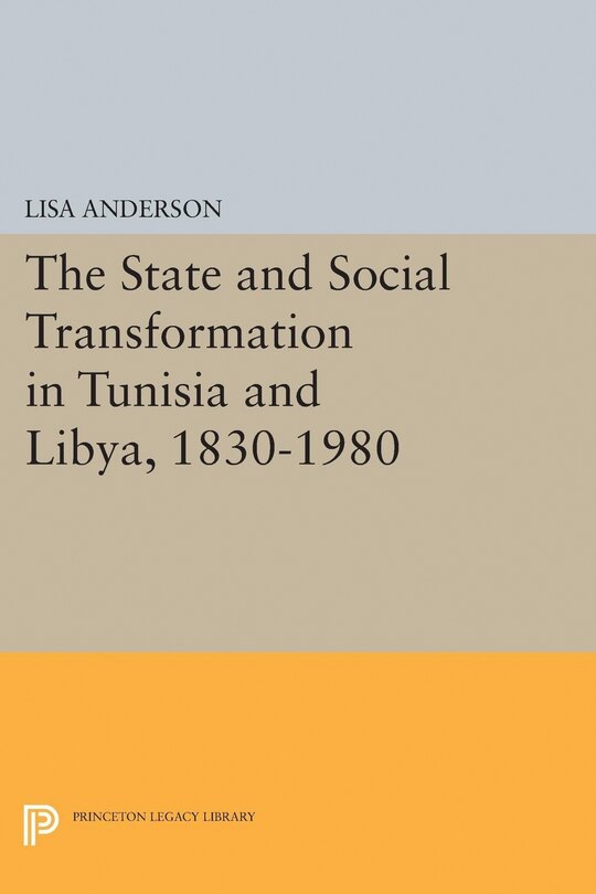 Front cover_The State and Social Transformation in Tunisia and Libya, 1830-1980
