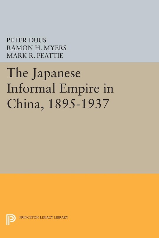 Couverture_The Japanese Informal Empire in China, 1895-1937