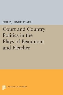 Front cover_Court and Country Politics in the Plays of Beaumont and Fletcher