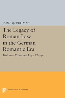 Front cover_The Legacy of Roman Law in the German Romantic Era