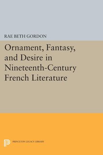 Couverture_Ornament, Fantasy, and Desire in Nineteenth-Century French Literature