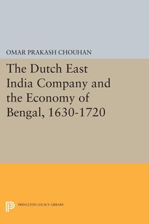 Couverture_The Dutch East India Company and the Economy of Bengal, 1630-1720