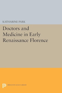 Front cover_Doctors and Medicine in Early Renaissance Florence