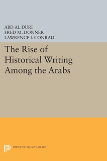 Front cover_The Rise of Historical Writing Among the Arabs