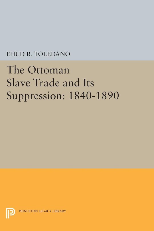 Front cover_The Ottoman Slave Trade and Its Suppression