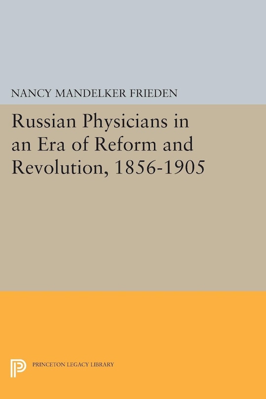 Front cover_Russian Physicians in an Era of Reform and Revolution, 1856-1905