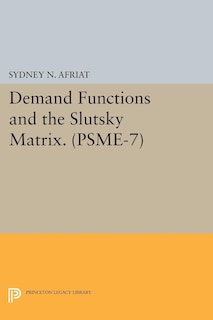 Front cover_Demand Functions and the Slutsky Matrix. (PSME-7), Volume 7