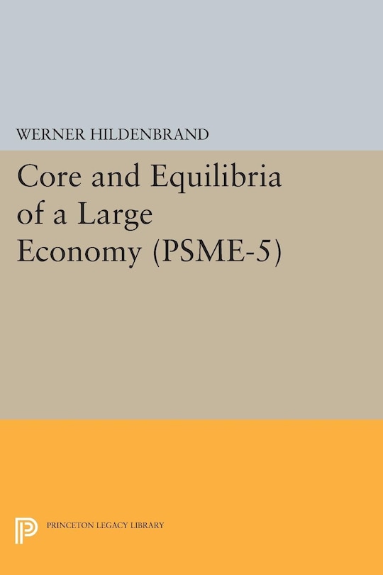 Front cover_Core and Equilibria of a Large Economy. (PSME-5)