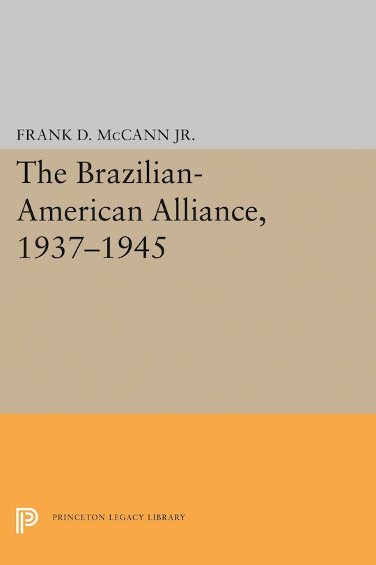 Front cover_The Brazilian-American Alliance, 1937-1945