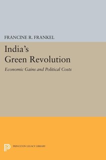 India's Green Revolution: Economic Gains and Political Costs