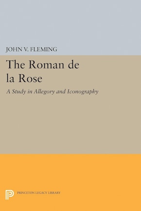 Roman de la Rose: A Study in Allegory and Iconography