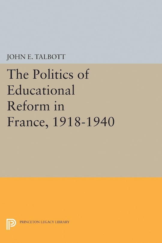 Couverture_The Politics of Educational Reform in France, 1918-1940