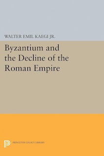 Front cover_Byzantium and the Decline of the Roman Empire