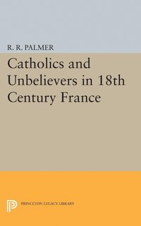 Front cover_Catholics and Unbelievers in 18th Century France