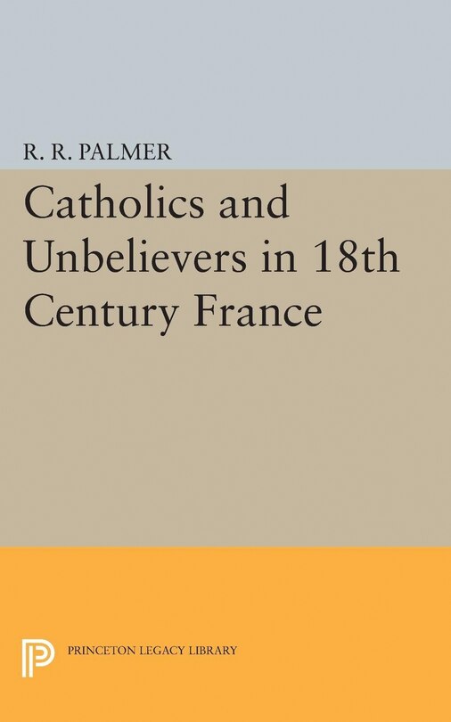 Front cover_Catholics and Unbelievers in 18th Century France