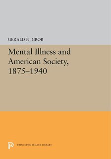 Front cover_Mental Illness And American Society, 1875-1940