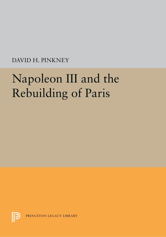 Front cover_Napoleon Iii And The Rebuilding Of Paris