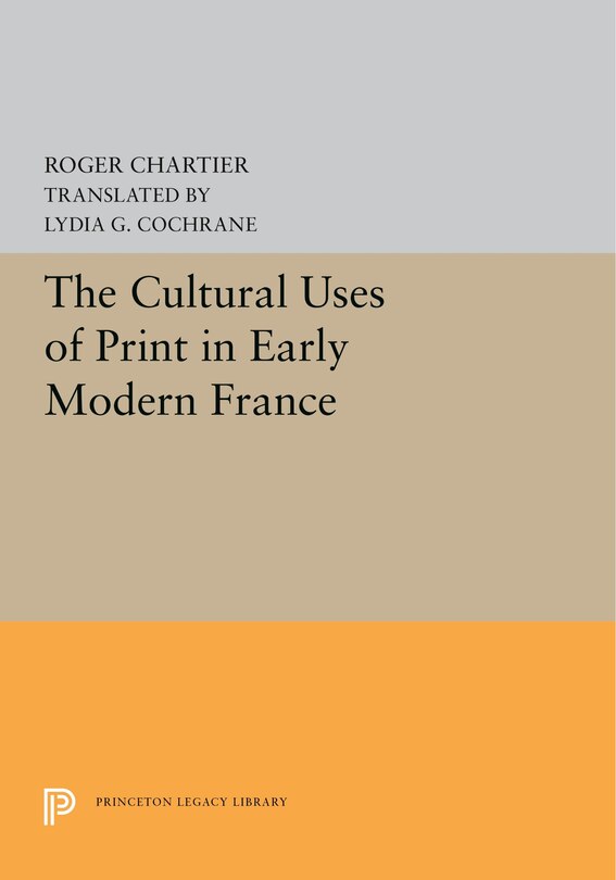 Front cover_The Cultural Uses Of Print In Early Modern France