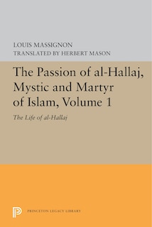 Couverture_The Passion Of Al-hallaj, Mystic And Martyr Of Islam, Volume 1