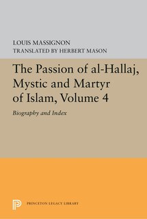 Front cover_The Passion Of Al-hallaj, Mystic And Martyr Of Islam, Volume 4