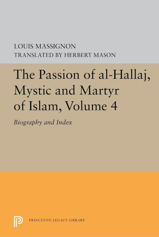 Front cover_The Passion Of Al-hallaj, Mystic And Martyr Of Islam, Volume 4