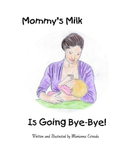 Mommy's Milk Is Going Bye-Bye!