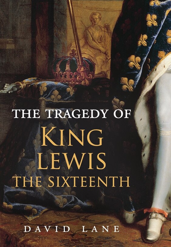 Front cover_The Tragedy of King Lewis the Sixteenth