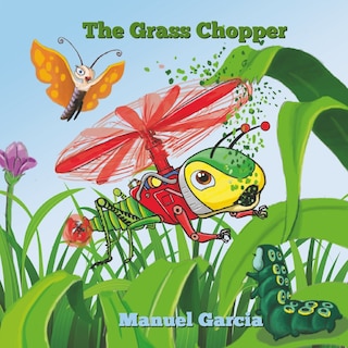 THE GRASS CHOPPER: The insect with wings like a helicopter.