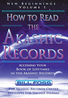 Front cover_How to Read the Akashic Records Vol. 1 New Beginnings