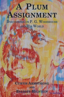 A Plum Assignment: Discourses on P. G. Wodehouse and His World