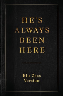 Front cover_He's Always Been Here