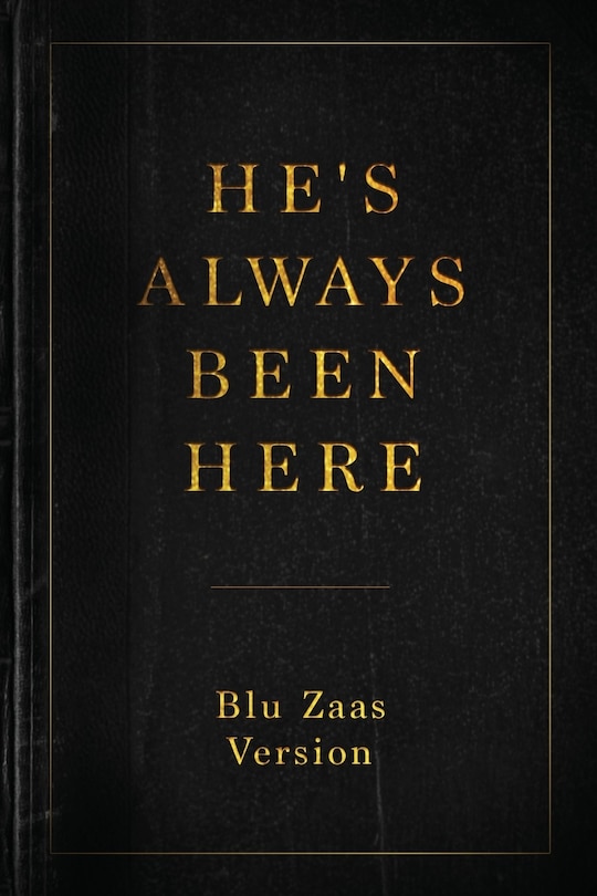 Front cover_He's Always Been Here