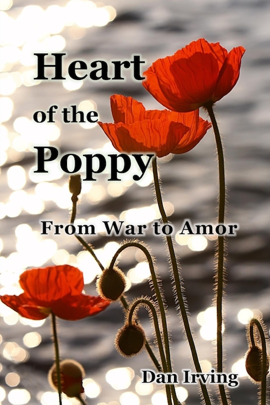 Heart of the Poppy: From War to Amor
