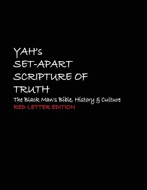 Yah's Set-Apart Scripture of Truth: The Black Man's Bible, History & Culture - RED Letter Edition