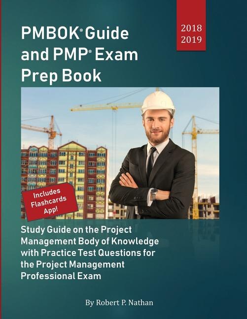 PMBOK Guide and PMP Exam Prep Book 2018-2019: Study Guide on the Project Management Body of Knowledge with Practice Test Questions for the Projec