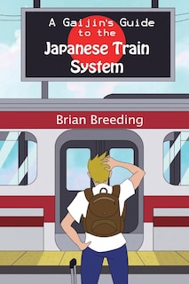 Front cover_A Gaijin's Guide to the Japanese Train System