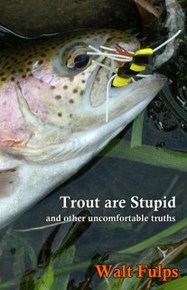 Front cover_Trout Are Stupid