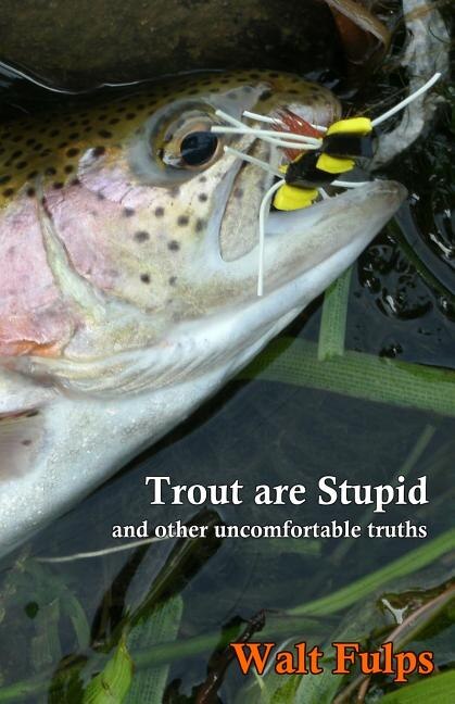 Front cover_Trout Are Stupid