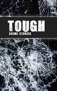 Tough: Crime Stories by J D Graves