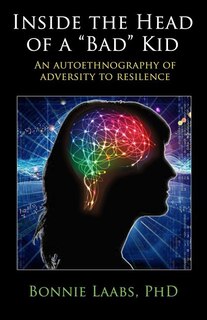 Inside The Head Of A Bad Kid: An Autoethnography Of Adversity To Resilience.